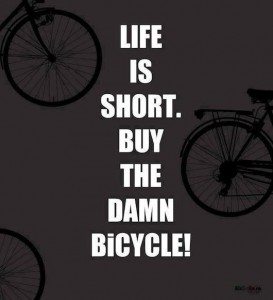 Life is short - buy the damn bike