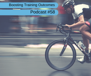 Boosting Training Outcomes - Podcast 58