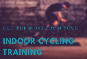 Get the most from your indoor cycling training