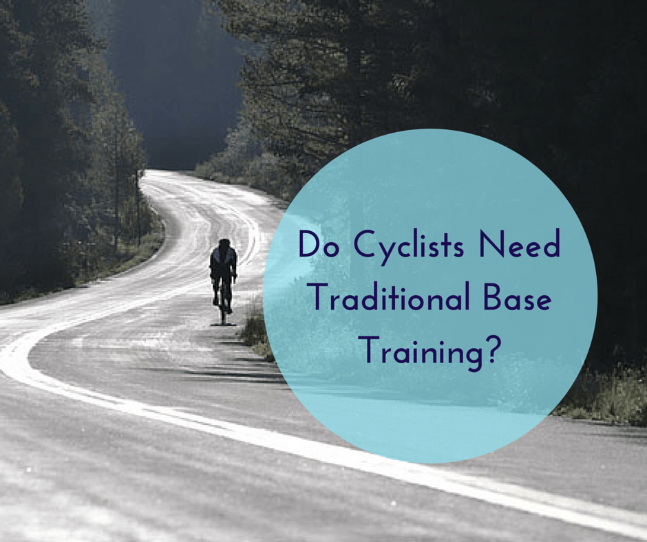 Why Cyclists Don’t Need Traditional Base Training