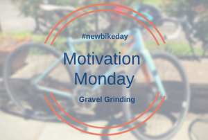 Motivation Monday gravel grinding